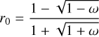 $\[r_0=\frac{1-\sqrt{1-\omega}}{1+\sqrt{1+\omega}}\]$