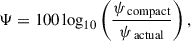 $$ \begin{aligned} \Psi = 100 \log _{10} \left( \frac{\psi _{\text{ compact}}}{\psi _{\text{ actual}}} \right), \end{aligned} $$