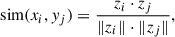 $$ \begin{aligned} \text{ sim}(x_i, y_j) = \frac{z_i \cdot z_j}{\Vert z_i\Vert \cdot \Vert z_j\Vert }, \end{aligned} $$