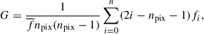 $$ \begin{aligned} G=\frac{1}{\overline{f}n_{\rm pix}(n_{\rm pix}-1)}\sum _{i=0}^n(2i-n_{\rm pix}-1)f_i, \end{aligned} $$