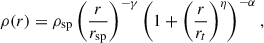 $$ \begin{aligned} \rho (r) = \rho _{\rm sp}\left(\frac{r}{r_{\rm sp}}\right)^{-\gamma } \left(1+\left(\frac{r}{r_t}\right)^{{\eta }}\right)^{-\alpha }, \end{aligned} $$