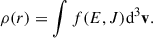 $$ \begin{aligned} \rho (r) = \int f(E,J) \mathrm{d} ^3 \mathbf v . \end{aligned} $$