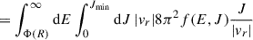 $$ \begin{aligned}&= \int _{\Phi (R)}^{\infty } \mathrm{d} E \int _0^{J_{\rm min}} \mathrm{d} J\, |v_r| 8\pi ^2 f(E,J) \frac{J}{|v_r|} \end{aligned} $$