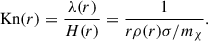 $$ \begin{aligned} \mathrm{Kn}(r) = \frac{\lambda (r)}{H(r)}= \frac{1}{r \rho (r) \sigma /m_{\chi }} . \end{aligned} $$