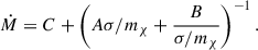 $$ \begin{aligned} \dot{M} = C + \left(A \sigma /m_{\chi }+ \frac{B}{\sigma /m_{\chi }}\right)^{-1} . \end{aligned} $$