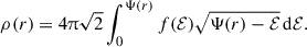 $$ \begin{aligned} \rho (r) = 4\uppi \sqrt{2}\int _{0}^{\Psi (r)}f({\mathcal{E} })\sqrt{\Psi (r)-{\mathcal{E} }}\,\mathrm{d} {\mathcal{E} }. \end{aligned} $$