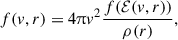 $$ \begin{aligned} f(v,r) = 4 \uppi v^2 \frac{f(\mathcal{E} (v,r))}{\rho (r)}, \end{aligned} $$