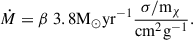 $$ \begin{aligned} \dot{M} = \beta \ {3.8}\mathrm{M_{\odot } \mathrm{yr} ^{-1} \frac{\sigma /m_{\chi }}{\mathrm{cm} ^{2}\mathrm{g} ^{-1}}} . \end{aligned} $$