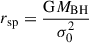 $$ \begin{aligned} r_{\rm sp}= \frac{\mathrm{G} M_{\rm BH}}{\sigma _0^2} \end{aligned} $$