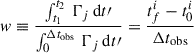 $$ \begin{aligned} { w}\equiv \frac{\int _{t_1}^{t_2} \, \Gamma _j \, \mathrm{d}t\prime }{\int _{0}^{\Delta t_\mathrm{obs} } \, \Gamma _j \, \mathrm{d}t\prime } = \frac{t^i_f - t^i_0}{\Delta t_\mathrm{obs} } \end{aligned} $$