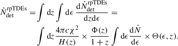 $$ \begin{aligned} \dot{N}^\mathrm{rpTDEs}_{\rm det}=&\int \mathrm{d}z \int \mathrm{d}\epsilon \,\frac{\mathrm{d}\dot{N}^\mathrm{rpTDEs}_{\rm det}}{\mathrm{d}z\mathrm{d}\epsilon }=\\\nonumber&\int \mathrm{d}z \frac{4\pi c \chi ^2}{H(z)}\times \frac{\Phi (z)}{1+z}\int \mathrm{d}\epsilon \frac{\mathrm{d}\dot{N}}{\mathrm{d}\epsilon }\times \Theta (\epsilon ,z). \end{aligned} $$