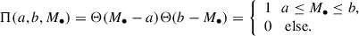 $$ \begin{aligned} \Pi (a,b,M_\bullet ) = \Theta (M_\bullet -a)\Theta (b-M_\bullet ) = {\left\{ \begin{array}{ll} 1 \,\,\,\, a\le M_\bullet \le b,\\ 0 \,\,\,\, \text{ else}. \end{array}\right.} \end{aligned} $$