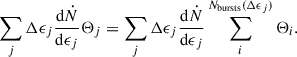 $$ \begin{aligned} \sum _{j}\Delta \epsilon _{j} \frac{\mathrm{d}\dot{N}}{\mathrm{d}\epsilon _j}\Theta _j= \sum _{j}\Delta \epsilon _{j} \frac{\mathrm{d}\dot{N}}{\mathrm{d}\epsilon _j}\sum _{i}^{N_{\rm bursts}(\Delta \epsilon _j)}\Theta _i. \end{aligned} $$