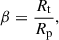 $$ \begin{aligned} \beta = \frac{R_{\rm t}}{R_{\rm p}}, \end{aligned} $$