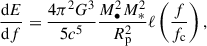 $$ \begin{aligned} \frac{\mathrm{d}E}{\mathrm{d}f}=\frac{4\pi ^2G^3}{5c^5}\frac{M_{\bullet }^2M_*^2}{R_{\rm p}^2}\ell \left(\frac{f}{f_{\rm c}}\right), \end{aligned} $$