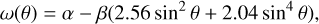 $\[\omega(\theta)=\alpha-\beta(2.56 ~\sin ^2 \theta+2.04 ~\sin ^4 \theta),\]$