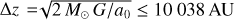$r_\mathrm{M} = \sqrt{G 2\,M_\odot /a0}=10~038\,\rm AU$