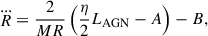 $$ \begin{aligned} \dddot{R} = \frac{2}{MR} \left(\frac{\eta }{2}L_{\rm AGN} - A\right) - B, \end{aligned} $$