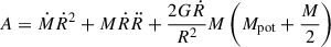 $$ \begin{aligned} A = \dot{M}\dot{R}^2 + M\dot{R}\ddot{R} + \frac{2G \dot{R}}{R^2}M\left(M_{\rm pot} + \frac{M}{2}\right) \end{aligned} $$