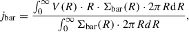 $$ \begin{aligned} j_{\rm bar} = \dfrac{\int _0^{\infty } V(R) \cdot R \cdot \Sigma _{\rm bar}(R) \cdot 2 \pi R \mathrm{d}R}{ \int _0^{\infty } \Sigma _{\rm bar}(R) \cdot 2 \pi R dR}, \end{aligned} $$