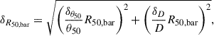 $$ \begin{aligned} \delta _{R_{\rm 50, bar}} = \sqrt{ \left(\frac{\delta _{\theta _{50}}}{\theta _{50}} R_{\rm 50, bar} \right)^2+ \left(\frac{\delta _D}{D} R_{\rm 50, bar} \right)^2}, \end{aligned} $$