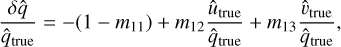 $\[\frac{\delta \hat{q}}{\hat{q}_{\text {true }}}=-\left(1-m_{11}\right)+m_{12} \frac{\hat{u}_{\text {true }}}{\hat{q}_{\text {true }}}+m_{13} \frac{\hat{v}_{\text {true }}}{\hat{q}_{\text {true }}},\]$