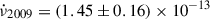 $ \dot{\nu}_{2009}=(1.45\pm 0.16)\times 10^{-13} $