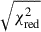$ \sqrt{\chi^2_{\mathrm{red}}} $