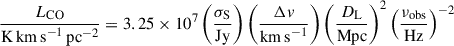 $$ \begin{aligned} \frac{L_{\rm CO}}{\mathrm{K\,km\,s}^{-1}\,\mathrm{pc}^{-2}} = 3.25\times 10^7\left(\frac{\sigma _{\rm S}}{\mathrm{Jy}}\right)\left(\frac{\Delta v}{\mathrm{km\,s}^{-1}}\right)\left(\frac{D_{\rm L}}{\mathrm{Mpc}}\right)^2\left(\frac{\nu _{\rm obs}}{\mathrm{Hz}}\right)^{-2} \end{aligned} $$