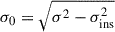 $ \sigma_0=\sqrt{\sigma^2-\sigma^2_{\mathrm{ins}}} $