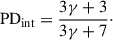 $$ \begin{aligned} \mathrm{PD}_{\rm int} = \frac{3\gamma + 3}{3\gamma +7}\cdot \end{aligned} $$