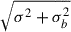 $ \sqrt{\sigma^2+\sigma_{b}^2} $