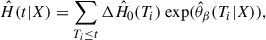 $$ \begin{aligned} \hat{H}(t|X) = \sum _{T_i \le t} \Delta \hat{H}_0(T_i)\ {\exp } (\hat{\theta }_{\beta } (T_i|X)), \end{aligned} $$