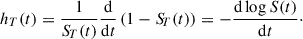 $$ \begin{aligned} h_T(t) = \frac{1}{{S\!}_T(t)} \frac{\mathrm{d}}{\mathrm{d}t}\left(1 - {S\!}_T(t)\right) = - \frac{\mathrm{d\,log}\,S(t)}{\mathrm{d}t}\cdot \end{aligned} $$