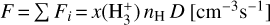 $F = \sum {{F_i} = x} \left( {{\rm{H}}_3^ + } \right)\,{n_{\rm{H}}}\,D\,\left[ {{\rm{c}}{{\rm{m}}^{ - 3}}\,{{\rm{s}}^{ - 1}}} \right]$