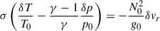 $$ \begin{aligned} \sigma \left(\frac{\delta T}{T_0} - \frac{\gamma -1}{\gamma }\frac{\delta p}{p_0}\right)&= -\frac{N_0^2}{g_0}\delta v_r \end{aligned} $$