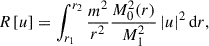 $$ \begin{aligned} R\left[u\right] = \int _{r_1}^{r_2} \frac{m^2}{r^2}\frac{M_0^2(r)}{M_1^2} \left|u\right|^2\mathrm{d} r, \end{aligned} $$