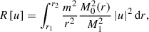 $$ \begin{aligned} R\left[u\right]&= \int _{r_1}^{r_2} \frac{m^2}{r^2}\frac{M_0^2(r)}{M_1^2} \left|u\right|^2\mathrm{d} r, \end{aligned} $$