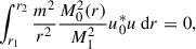 $$ \begin{aligned} \int _{r_1}^{r_2} \frac{m^2}{r^2} \frac{M_0^2(r)}{M_1^2} u^*_0 u\ \mathrm{d} r = 0, \end{aligned} $$