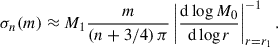 $$ \begin{aligned} \sigma _n(m) \approx M_1\frac{m}{\left(n+3/4\right)\pi } \left|\frac{\mathrm{d} \log M_0}{\mathrm{d} \log r}\right|_{r=r_1}^{-1}. \end{aligned} $$