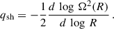 $$ \begin{aligned} q_{\rm sh}=-\frac{1}{2}\frac{d\,\log \,\Omega ^2(R)}{d\,\log \,R}\,. \end{aligned} $$