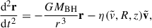$$ \begin{aligned} \frac{\mathrm{d^2}\mathbf r }{\mathrm{d}t^2}=-\frac{GM_{\rm BH}}{r^3}\mathbf r -\eta (\tilde{v},R,z)\tilde{\mathbf{v }}, \end{aligned} $$