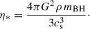 $$ \begin{aligned} \eta _* = \frac{4\pi G^2 \rho \,{m}_\mathrm{BH} }{3 {c}_\mathrm{s} ^3}\cdot \end{aligned} $$