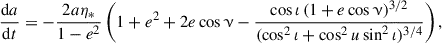 $$ \begin{aligned} \frac{\mathrm{d}a}{\mathrm{d}t}&= -\frac{2 a \eta _*}{1-e^2} \left(1 + e^2 + 2e\cos \upnu - \frac{\cos \iota \, (1 + e \cos \upnu )^{3/2}}{(\cos ^2\iota + \cos ^2{u} \sin ^2\iota )^{3/4}}\right),\end{aligned} $$