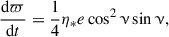 $$ \begin{aligned} \frac{\mathrm{d}\varpi }{\mathrm{d}t}&= \frac{1}{4} \eta _* e \cos ^2{\upnu } \sin {\upnu }, \end{aligned} $$