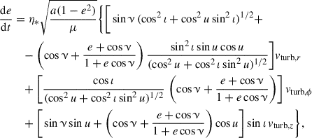 $$ \begin{aligned} \frac{\mathrm{d}e}{\mathrm{d}t}&= \eta _* \sqrt{\frac{a (1-e^2)}{\mu }} \Bigg \{ \Bigg [ \sin \upnu \,(\cos ^2\iota + \cos ^2{u} \sin ^2\iota )^{1/2} + \nonumber \\ &\quad - \left(\cos \upnu + \frac{e+\cos \upnu }{1+e\cos \upnu }\right) \frac{\sin ^2\iota \sin {u}\cos {u}}{(\cos ^2{u} + \cos ^2\iota \sin ^2{u})^{1/2}} \Bigg ] v_{\mathrm{turb}, r} \nonumber \\&\quad + \left[\frac{\cos \iota }{(\cos ^2{u} + \cos ^2\iota \sin ^2{u})^{1/2}} \, \left(\cos \upnu + \frac{e+\cos \upnu }{1+e\cos \upnu }\right)\right] v_{\mathrm{turb}, \phi } \nonumber \\&\quad + \Bigg [\sin \upnu \sin {u} + \left(\cos \upnu +\frac{e+\cos \upnu }{1+e\cos \upnu }\right)\cos {u}\Bigg ] \sin \iota \, v_{\mathrm{turb}, z} \Bigg \}, \end{aligned} $$