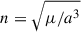 $ n=\sqrt{{\mu}/{a^3}} $