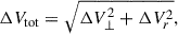 $$ \begin{aligned} \Delta V_{\mathrm{tot} } = \sqrt{\Delta V_{\perp }^{2} + \Delta V_{r}^{2}}, \end{aligned} $$