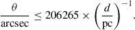 $$ \begin{aligned} \frac{\theta }{\mathrm{arcsec} } \le 206265 \times \bigg (\frac{d}{\mathrm{pc}}\bigg )^{-1}. \end{aligned} $$