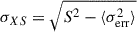 $ \sigma_{XS} = \sqrt{S^2 - \langle\sigma^2_{\mathrm{err}}\rangle} $
